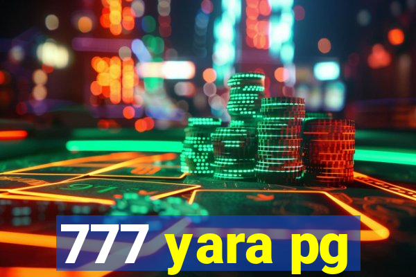 777 yara pg