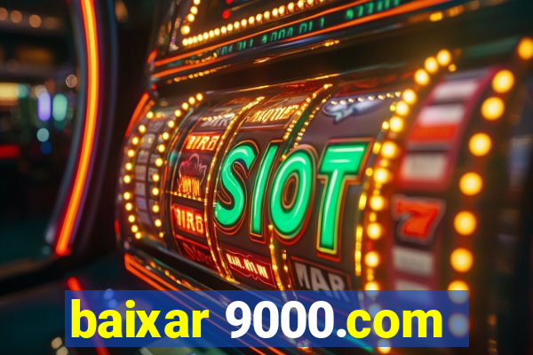 baixar 9000.com