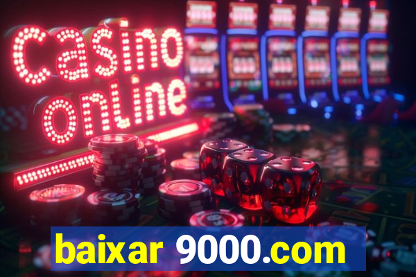 baixar 9000.com