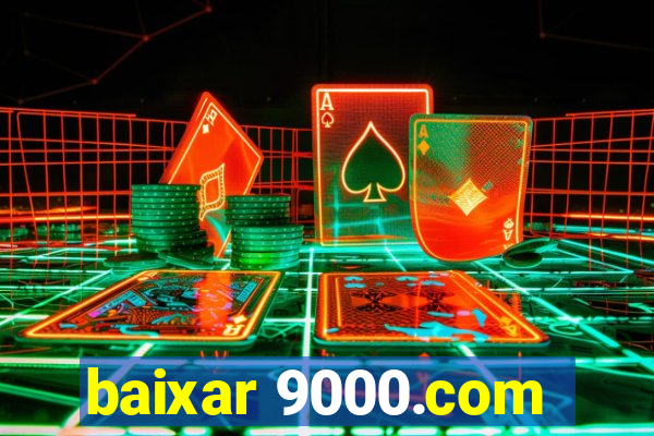 baixar 9000.com