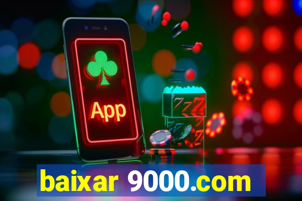 baixar 9000.com