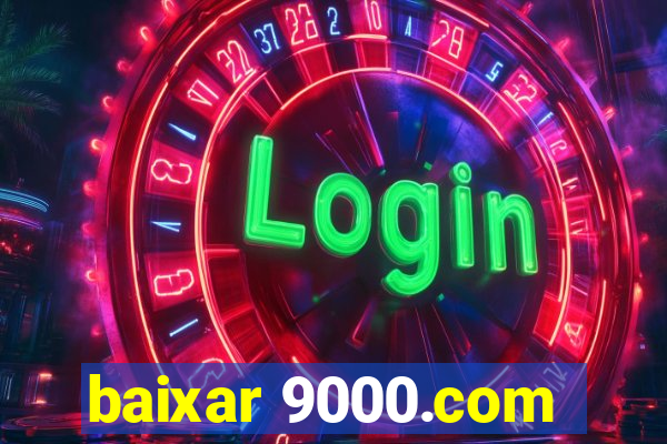 baixar 9000.com