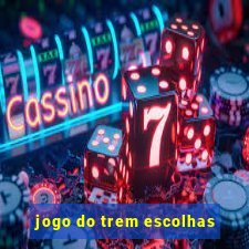 jogo do trem escolhas