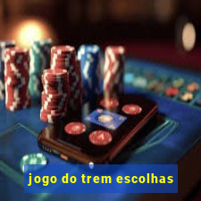 jogo do trem escolhas