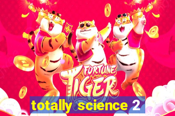 totally science 2