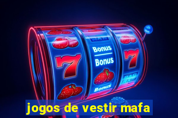 jogos de vestir mafa