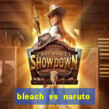 bleach vs naruto 2.6 jogos de luta