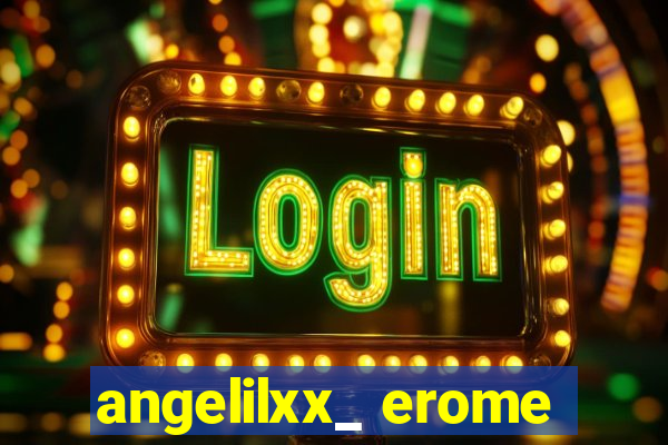 angelilxx_ erome