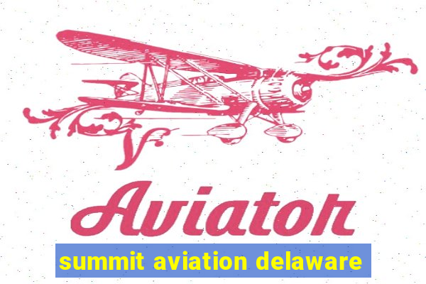 summit aviation delaware