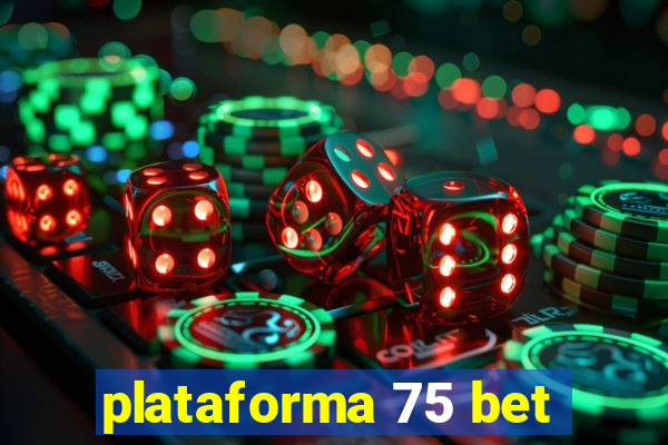 plataforma 75 bet