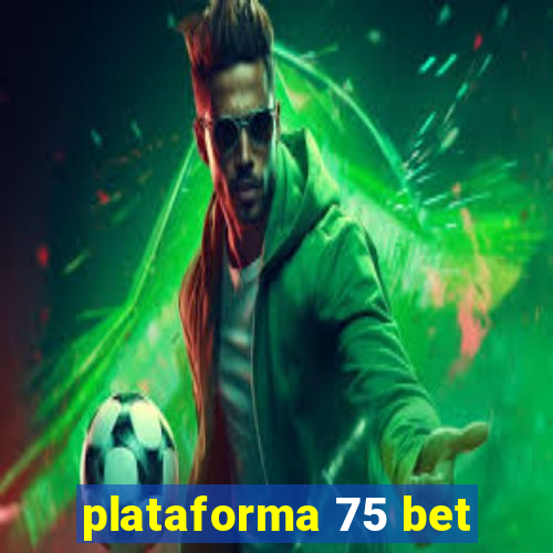 plataforma 75 bet