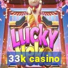 33k casino