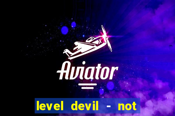 level devil - not a troll game