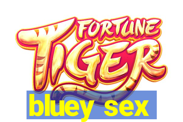 bluey sex