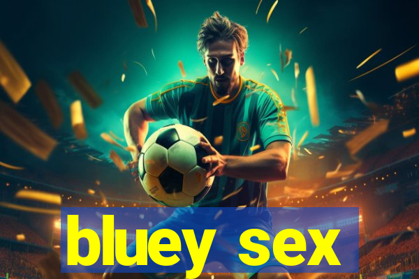 bluey sex