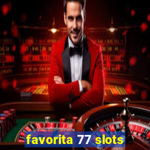 favorita 77 slots