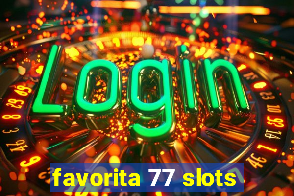 favorita 77 slots