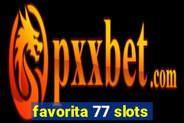 favorita 77 slots