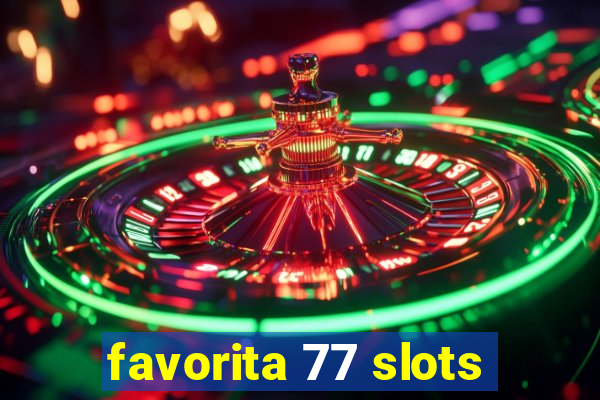 favorita 77 slots