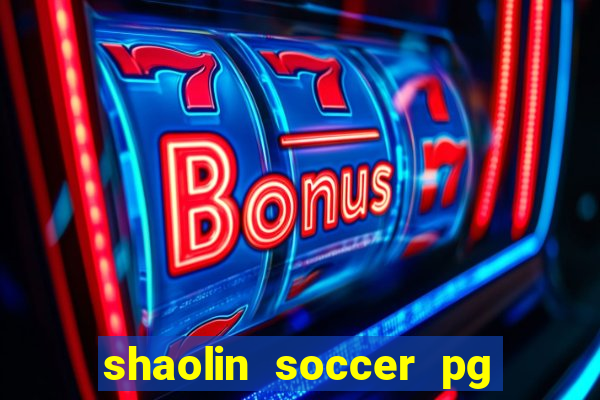 shaolin soccer pg soft demo