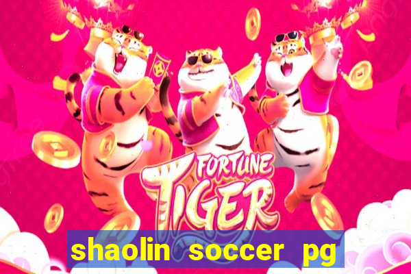 shaolin soccer pg soft demo