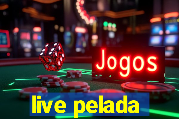 live pelada