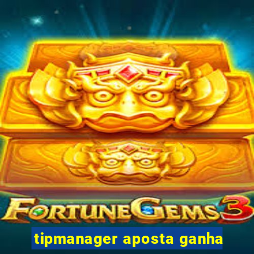 tipmanager aposta ganha