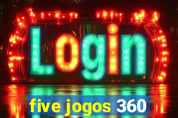 five jogos 360