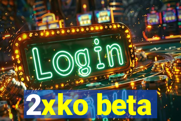 2xko beta