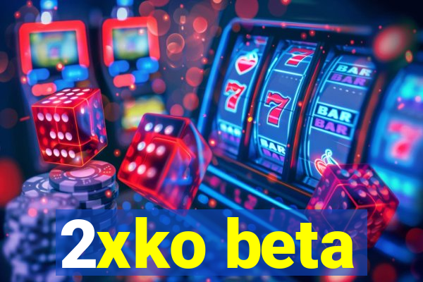 2xko beta