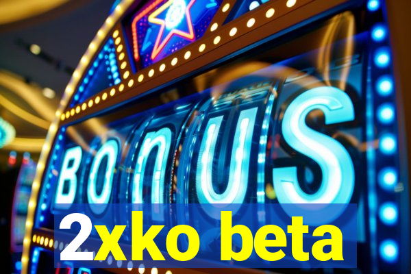 2xko beta