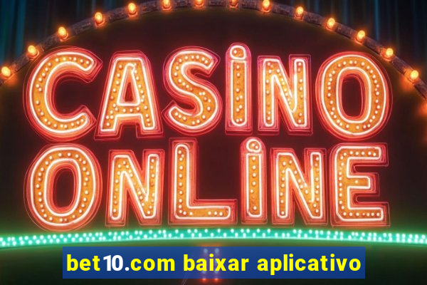 bet10.com baixar aplicativo