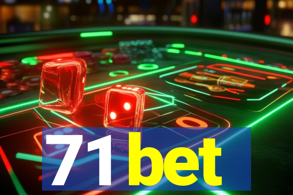 71 bet