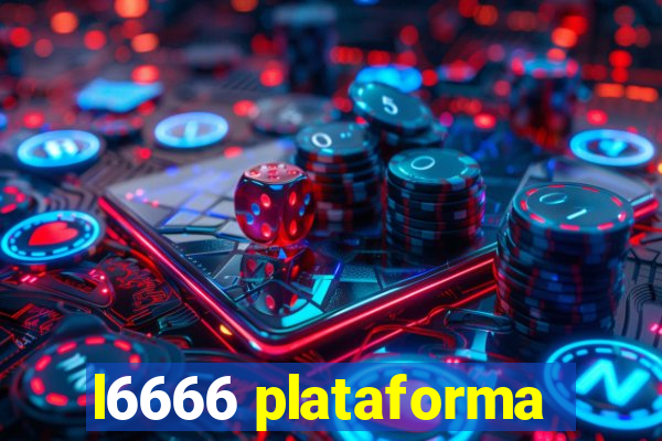 l6666 plataforma