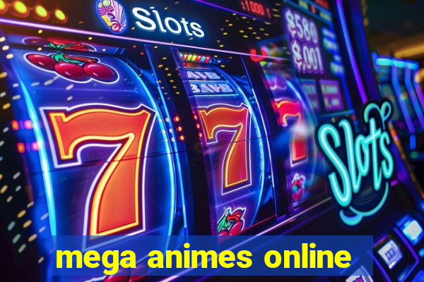 mega animes online