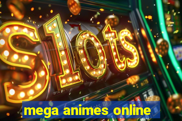 mega animes online