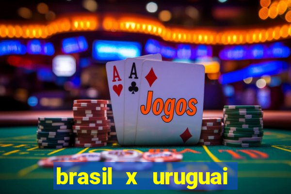 brasil x uruguai ao vivo multicanais