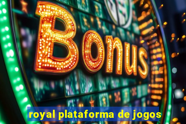 royal plataforma de jogos