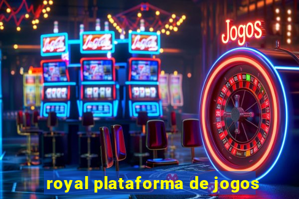 royal plataforma de jogos