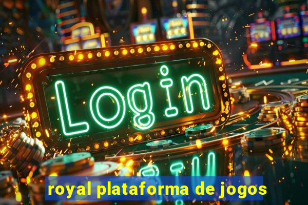 royal plataforma de jogos