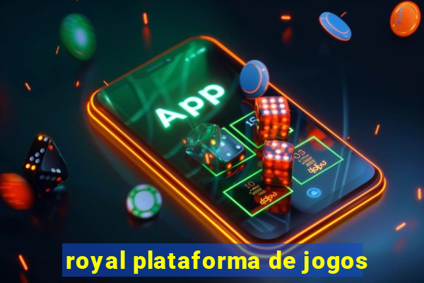 royal plataforma de jogos