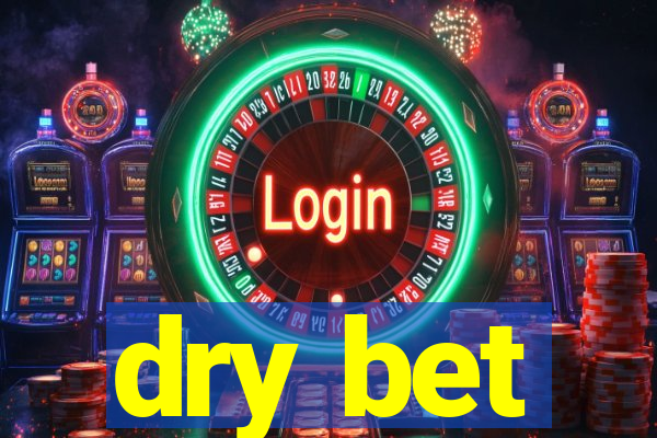 dry bet