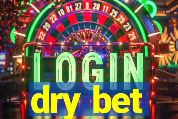 dry bet