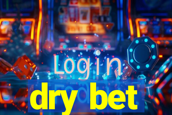 dry bet