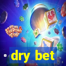 dry bet