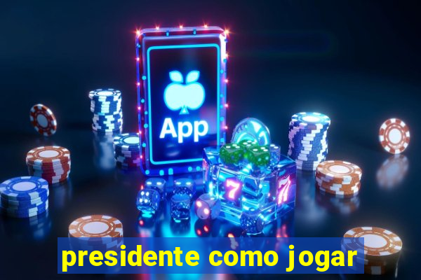 presidente como jogar