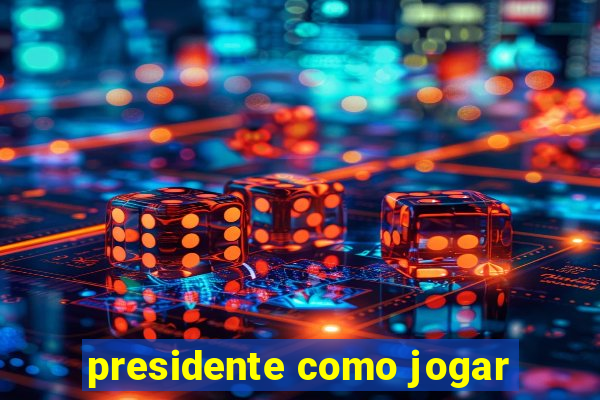 presidente como jogar