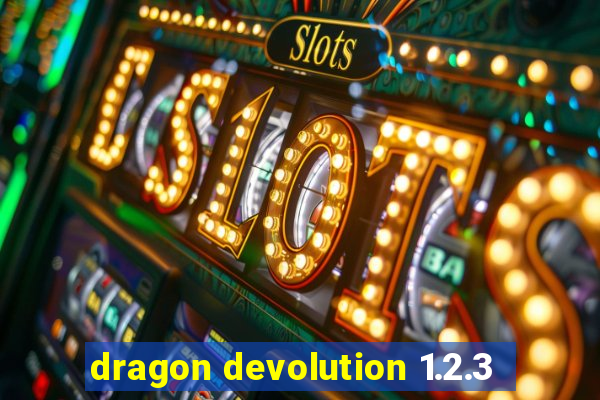 dragon devolution 1.2.3