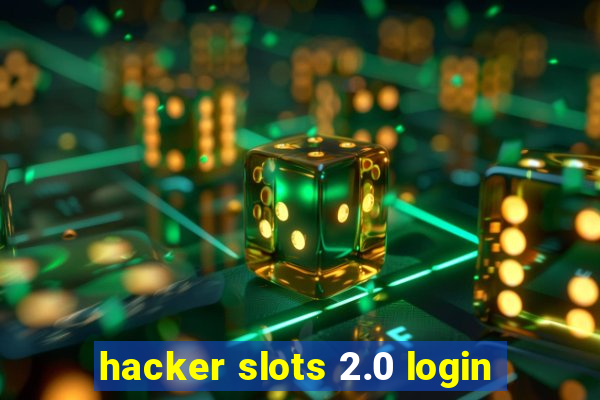 hacker slots 2.0 login