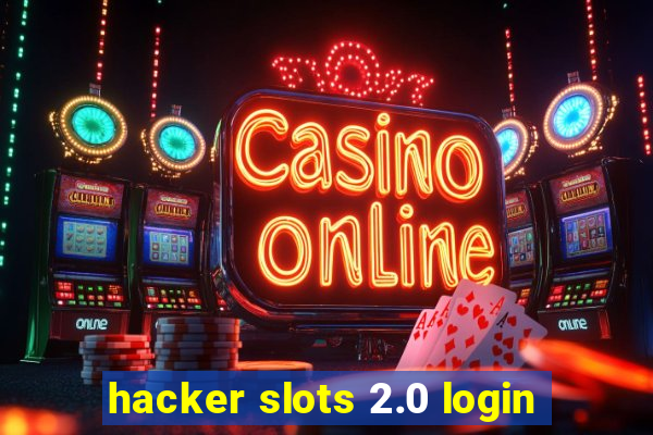 hacker slots 2.0 login